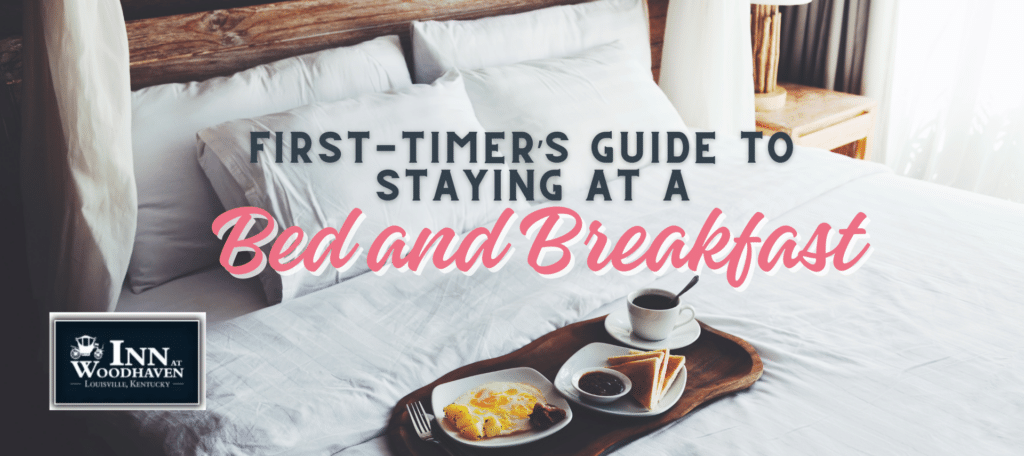 First-Timer’s Guide to Staying at a Bed and Breakfast